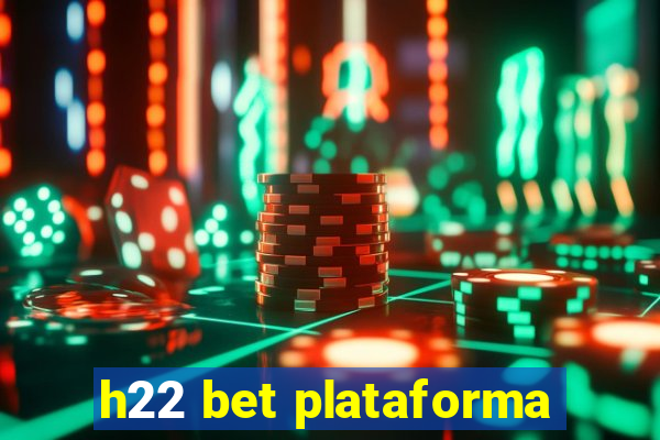 h22 bet plataforma